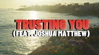 BRB Music & Joshua Matthew- Trusting You (Official Lyric Video)