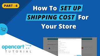 How To Set Up Your Store Shipping Cost - Opencart Tutorial (Part 6)