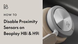 Beoplay H8i & H9i: Disable Proximity Sensors