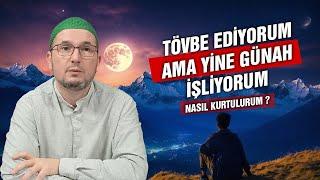 Tövbe ediyorum ama yine günah işliyorum! Ne yapmalıyım? Nasıl kurtulurum? / Kerem Önder