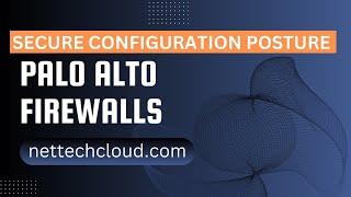 Secure Configuration Posture for Palo Alto Firewalls
