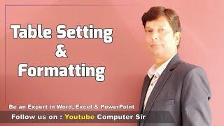 Table Setting and Formatting | Basics of Microsoft Office - Word, Excel, PPT | By Computer Sir Peter