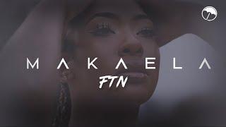 Makaela -  FTN  (Official Video)