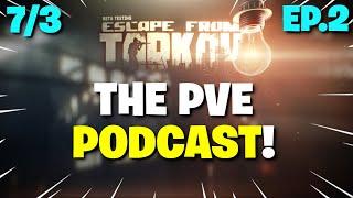 Tarkov PVE - The PVE Podcast | Podcast Versus Everyone | Episode 2 (Recorded 7/3/24)