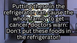 Putting THIS in the refrigerator can cause the whole family to get cancer, doctors warn!!