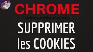 Supprimer COOKIES CHROME, comment effacer les cookies internet sur Google Chrome et Android