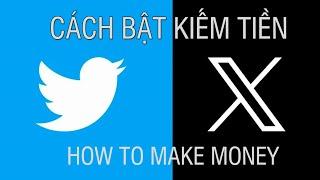 Làm thế nào để bật được kiếm tiền trên Twitter-X / how to make money on twitter