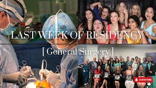 The LAST WEEK of General Surgery Residency