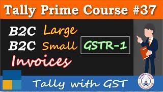 GST B2C Large and B2C Small Invoices in Tally Prime| Chapter 37| Tally Prime Course