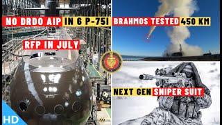 Indian Defence Updates : No DRDO AIP In P-75I,450Km BrahMos Test,Next-Gen Sniper Suit,Upgraded ATAGS