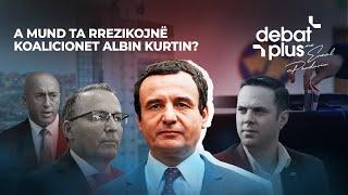 A MUND TA RREZIKOJNË KOALICIONET ALBIN KURTIN? - Debat Plus me Ermal Pandurin