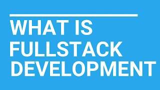 What is fullstack development ?