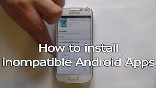 How to install incompatible Android Apps