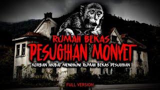 KORBAN RUMAH BEKAS PESUGIHAN MONYET / full version