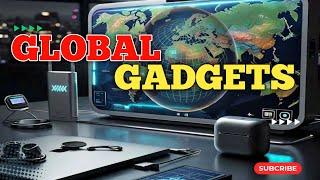 Global Gadgets Galore: A Tech Traveler's Ultimate Guide to the Latest Innovations Worldwide