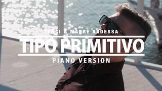 PRIMITIVO - TONCI & MADRE BADESSA (PIANO VERSION) (OFFICIAL VIDEO 2017) HD