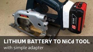 DIY: Lithium Battery To NiCd Power Tool (With Simple Adapter)