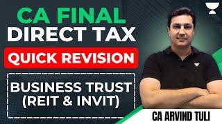 CA Final Direct Tax I Business Trust (REIT & INVIT) I Quick Revision I CA Arvind Tuli