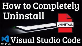 How to Completely Uninstall Visual Studio Code | Completely delete VS Code