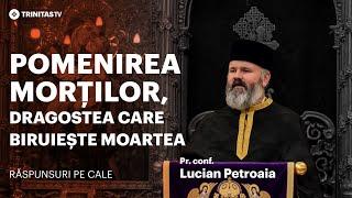  LIVE: Pomenirea morților - dragostea care biruiește moartea - Pr. conf. Lucian Petroaia