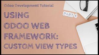 Odoo Development Tutorial: Using Odoo Web Framework - Part 4: Custom View Types