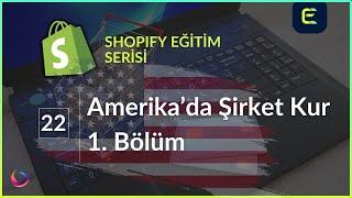 Shopify Eğitim #22 - Amerika'da Şirket Nasıl Kurulur? En Kolay Yöntem! (Birlikte Kuruyoruz)