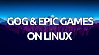 "How To Install and Play GOG and Epic Games On Linux - Complete Guide"