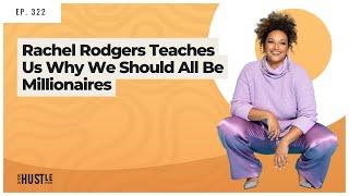 322: Rachel Rodgers Teaches Us Why We Should All Be Millionaires
