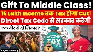 Govt. To Give Income Tax Relief To Those Earning Upto Rs 15 Lakhs! Direct Tax Code 2025 | Kinjal