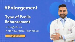 Type of Penile Enhancement | Surgical vs Non-Surgical Technique - Dr. Chirag Bhandari