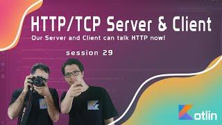 Session 29 - Our Very Own Server and Client can talk HTTP now!