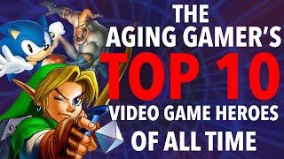 The Aging Gamer's Top 10 Video Game Heroes of All Time!