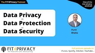 Data Privacy Vs Data Protection Vs Data Security: The Fit4privacy Podcast E100