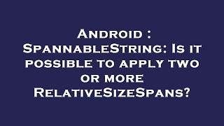 Android : SpannableString: Is it possible to apply two or more RelativeSizeSpans?