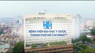 BỆNH VIỆN ĐẠI HỌC Y DƯỢC THÀNH PHỐ HỒ CHÍ MINH - CÂU CHUYỆN BIẾN ƯỚC MƠ THÀNH HIỆN THỰC