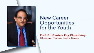 Grand Announcement | New Career Opportunities for the Youth | Prof. (Dr.) Goutam Roy Chowdhury