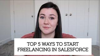 Top 5 Ways to Start Freelancing In Salesforce | How to Freelance on Upwork, Fiverr, and LinkedIn!