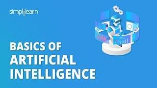 Basics Of Artificial Intelligence | AI Basics For Beginners | AI Training For Beginners |Simplilearn