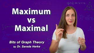 Graph Theory: 50. Maximum vs Maximal