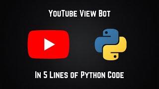 Create a youtube view bot using 5 lines of python code