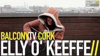 ELLY O' KEEFFE - YOU WENT HOME (BalconyTV)