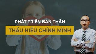 Bạn THẤU HIỂU Bản Thân? Trí Tuệ Đến Từ Thấu Hiểu Bản Thân - PHÁT TRIỂN BẢN THÂN | TRẦN VIỆT QUÂN