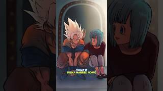 What If Bulma married Goku?!