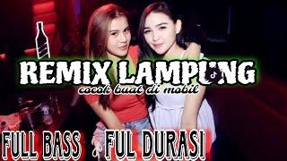 REMIX LAMPUNG FULL BASS || MUSIK LEPAS FULL DURASI TERBARU 2024