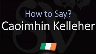 How to Pronounce Caoimhin Kelleher? (CORRECTLY)