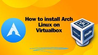 How to install Arch Linux on VirtualBox 2024 | Step by step guide