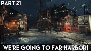 WE'RE GOING TO FAR HARBOR! (Fallout 4: Far Harbor Part 21 PC Playthrough)