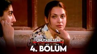 Unutabilsem 4. Bölüm - FULL BÖLÜM