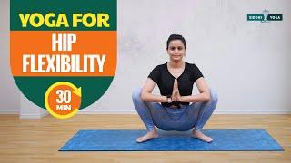 30 Min. Yoga for Hip Flexibility Beginners | Best Yoga Poses for Flexible Hips and Hip Opening