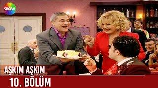 Aşkım Aşkım 10. Bölüm